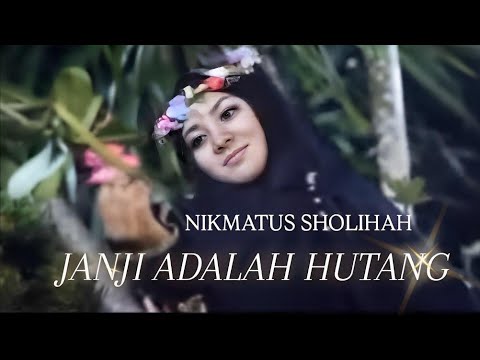 JANJI ADALAH HUTANG - NIKMATUS SHOLIHAH