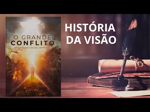 VISÃO DO GRANDE CONFLITO / LIVRO MISSIONÁRIO / 165 ANOS DEPOIS / ELLEN G. WHITE / PR. ARILTON