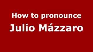 How to pronounce Julio Mázzaro