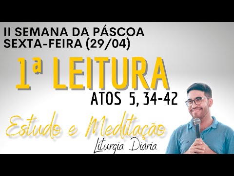Primeira Leitura de hoje (29/04/2022) | Liturgia Diária | Sexta II Semana da Páscoa | Atos 5, 34-42