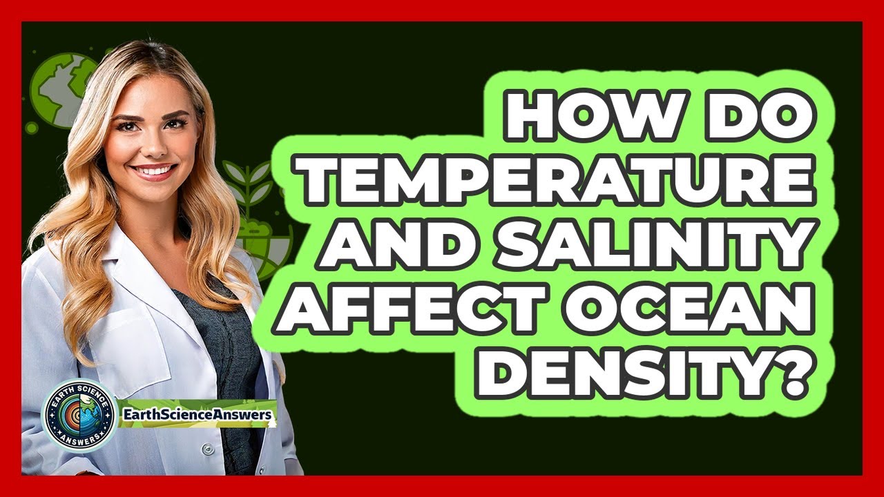 How Do Temperature And Salinity Affect Ocean Density?