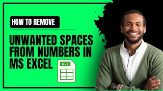 How to Remove Unwanted Spaces from Numbers in MS Excel