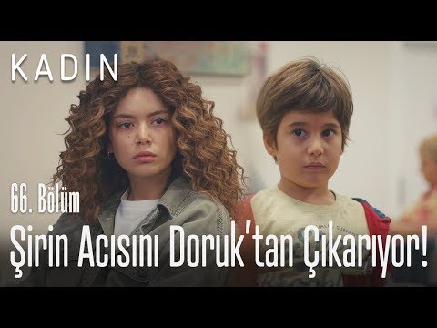 Şirin acısını Doruk'tan çıkarıyor! - Kadın 66. Bölüm