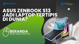 Kehadiran LAPTOP TERTIPIS di Dunia Asus Zenbook S13 OLED, Segini Harganya di Indonesia