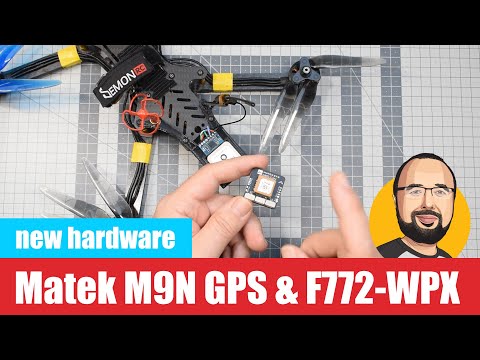 Matek M9N-5883, M9N-CAN GPS and Matek F772 WPX flight controller