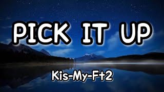 PICK IT UP - Kis-My-Ft2