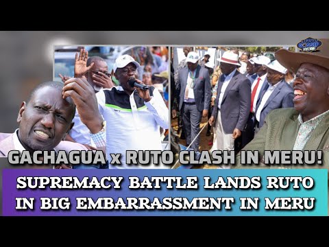 GOONS Sent to BLOCK GACHAGUA, RIGATHI vs RUTO in MERU| SAME DAY ,Battle for Meru 