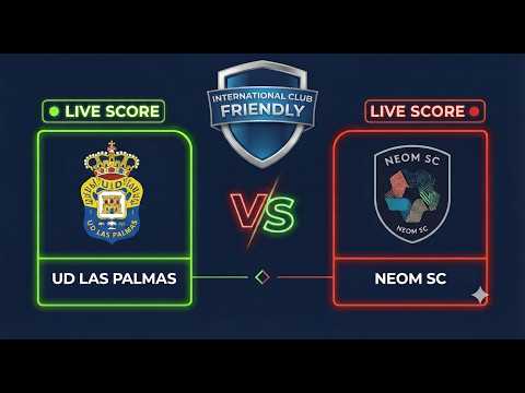 UD Las Palmas vs NEOM SC | Club Friendly 2026 | Live Score