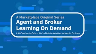 Agents & Brokers Learning On Demand: Tools for Maximizing Marketplace Enrollments