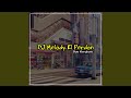 Dj Melody El Perdon Slow Mengkane
