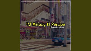 Download lagu Dj Melody El Perdon Slow Mengkane mp3 Download lagu Dj Melody El Perdon Slow Mengkane mp3