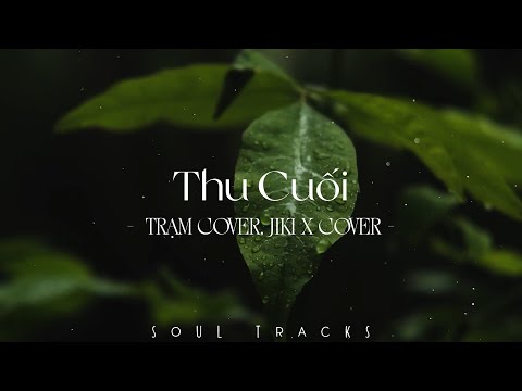 Thu Cuối, Hẹn Một Mai, Giấc Mơ Có Thật, Dấu Mưa - Những Bản Nhạc Trẻ Nhẹ Nhàng Cực Chill (COVER)