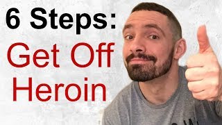 6 Steps To Get Out Of Heroin Or Opiate Addiction In Under 3 Minutes