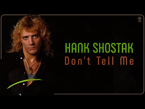 Hank Shostak - Don't Tell Me