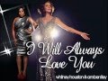 I Will Always Love You - Whitney Houston & Amber ...