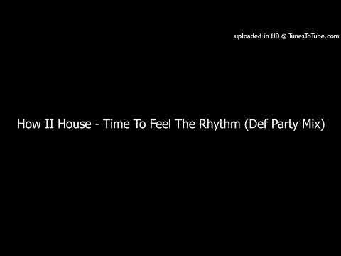 How II House - Time To Feel The Rhythm (Def Party Mix)