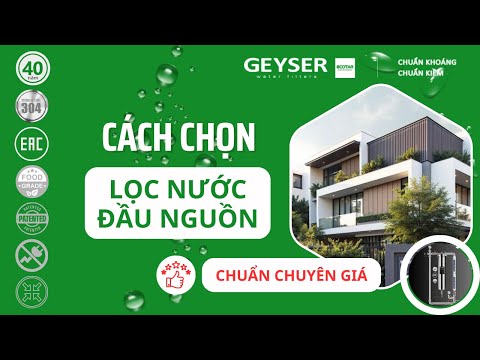 Hướng dẫn cách chọn máy lọc nước sinh hoạt đầu nguồn cho căn hộ chung cư và nhà riêng