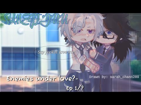 #Movie "Enemies under love?-" [Ep1/?] ||SANEGIYUU|| 【School Au】#sanegiyuu #knyedit #gachaclub 