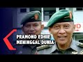 Pramono Edhie Wibowo Meninggal Dunia Pramono Edhie Wibowo Meninggal Dunia
