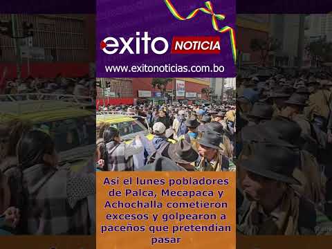 Así el lunes pobladores de Palca, Mecapaca y Achochalla cometieron excesos y golpearon a paceños