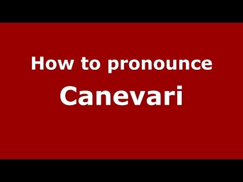 How to pronounce Canevari