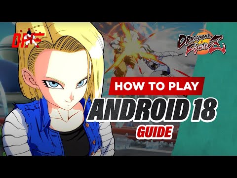 ANDROID 18 guide by [ TinyTorgue ] | DBFZ | DashFight