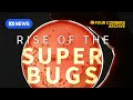 The Rise Of The Antibiotic Resistant Superbug 2012 Four Corners