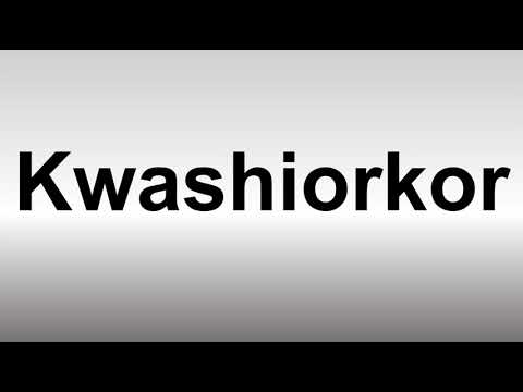 How to Pronounce Kwashiorkor