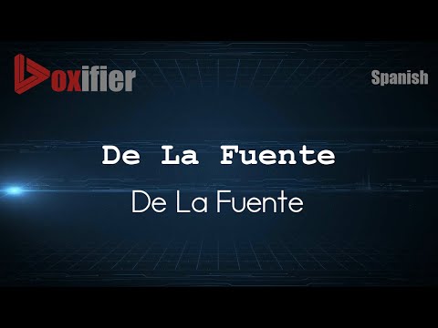 How to Pronounce De La Fuente (De La Fuente) in Spanish - Voxifier.com