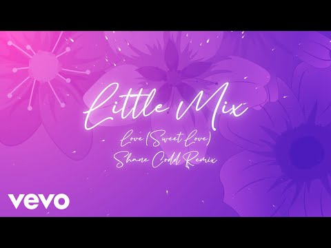 Little Mix, Shane Codd - Love (Sweet Love)
