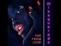 Missquerada - Far From Love 