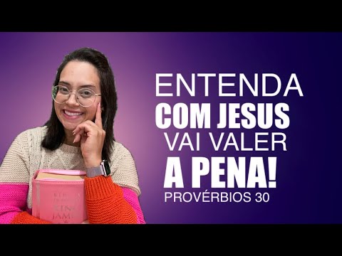 Provérbios 30 Vida Devocional Entenda com Jesus vai valer a pena!