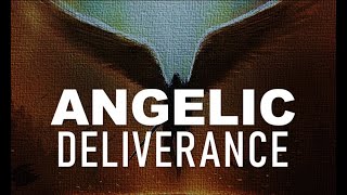 Prayers for Angelic Deliverance | John Eckhardt's Prayers That Rout Demons