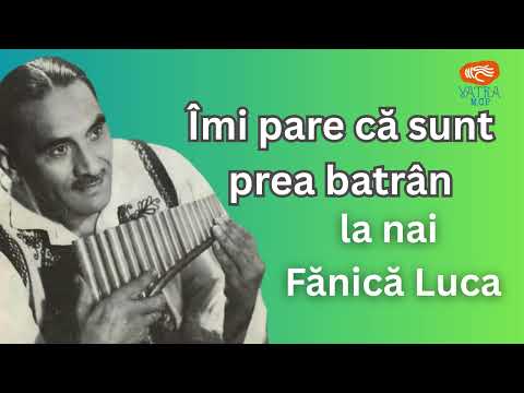 Îmi pare că sunt prea batrân (1959) ~ la nai Fănică Luca