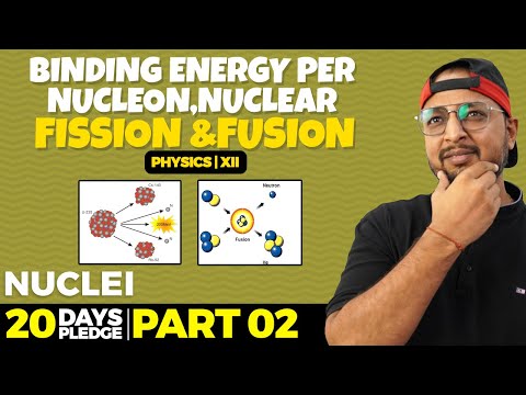 21. Binding energy per nucleon, Nuclear fission and fusion | Pledge 2023 | Nuclei | CBSE | NCERT