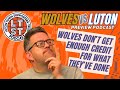S7 E87: Wolves v Luton preview: While Everton and Forest whinge, Wanderers don't get enough credit