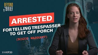 ARRESTED for Telling Trespasser to Get Off Porch (BOGUS Warrant)