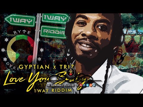 Gyptian X Triz - Love You Baby (Dancehall 2018)