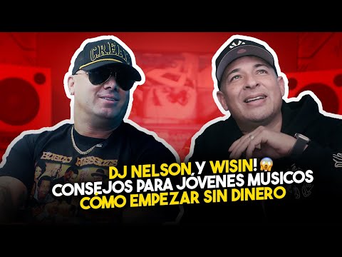 Wisin x DJ Nelson - Consejos Para Jovenes Músicos Como Empezar Sin Dinero (Hide El Quimico)