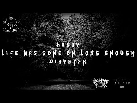 HXNJV - LIFE HAS GONE ON LONG ENOUGH [PROD. DISVSTXR] | перевод | rus sub