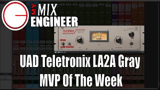 Video thumbnail for UAD Teletronix LA2A Gray - MVP Of The Week by MyMixEngineer