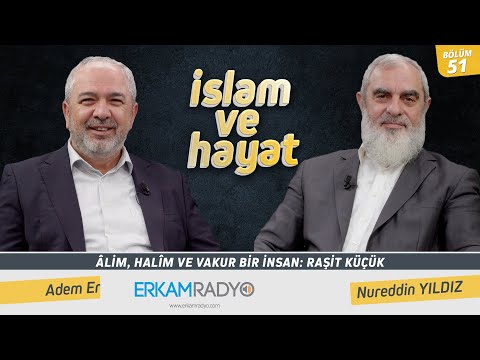 Âlim, Halîm ve Vakur Bir İnsan: Raşit Küçük | İslam ve Hayat - [51.Bölüm]