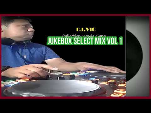 DJ.VIC JUKEBOX SELECT MIX VOL 1 ( SUNDAY MIX )