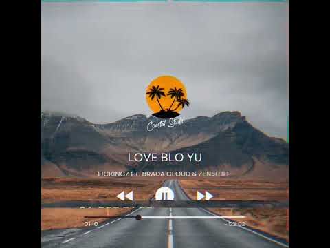FICKINGZ FT. BRADA CLOUD_&_ZEN5ITIFF_-_LOVE BLO YU(COASTAL STUDIO)