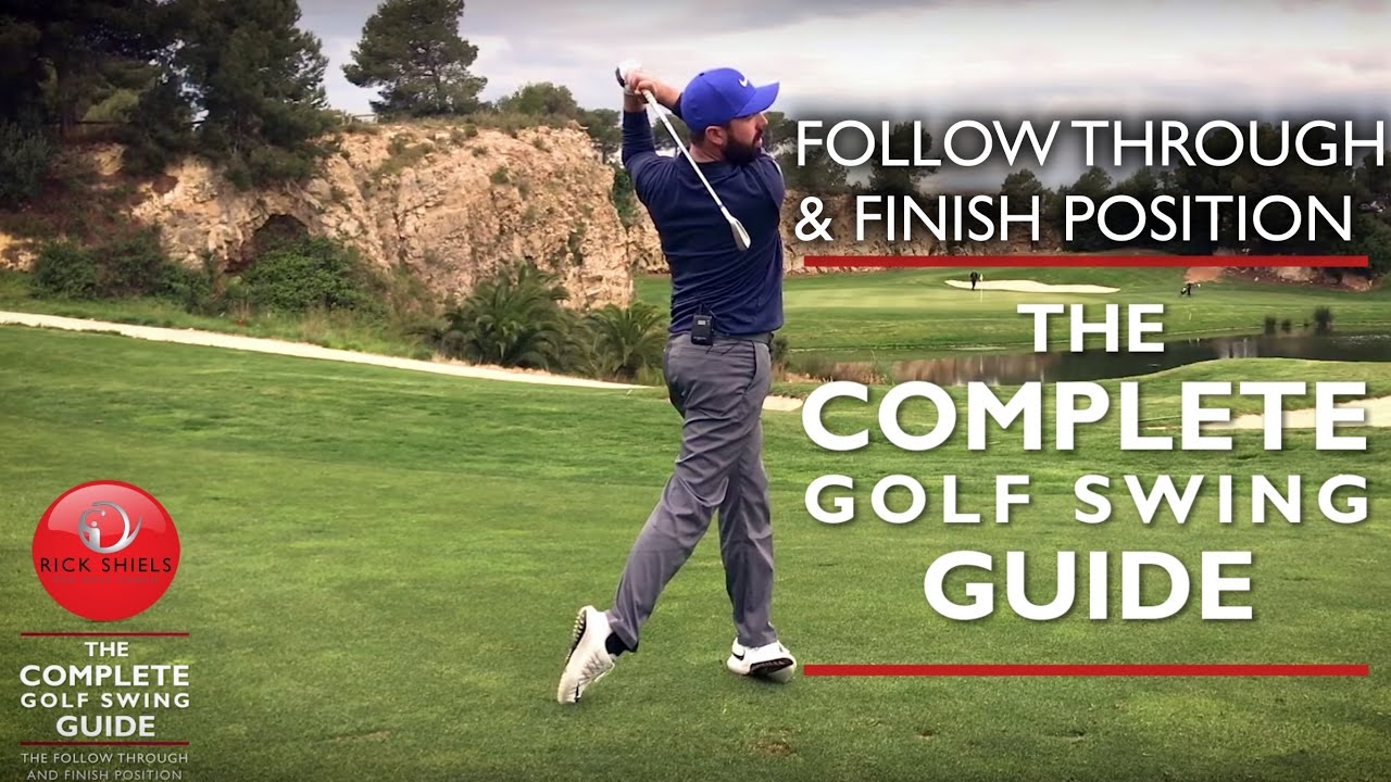 THE FOLLOW THROUGH & FINISH POSITION - THE COMPLETE GOLF SWING GUIDE