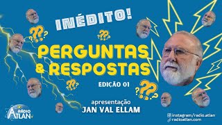 PERGUNTAS & RESPOSTAS - Jan Val Ellam | Rádio Atlan