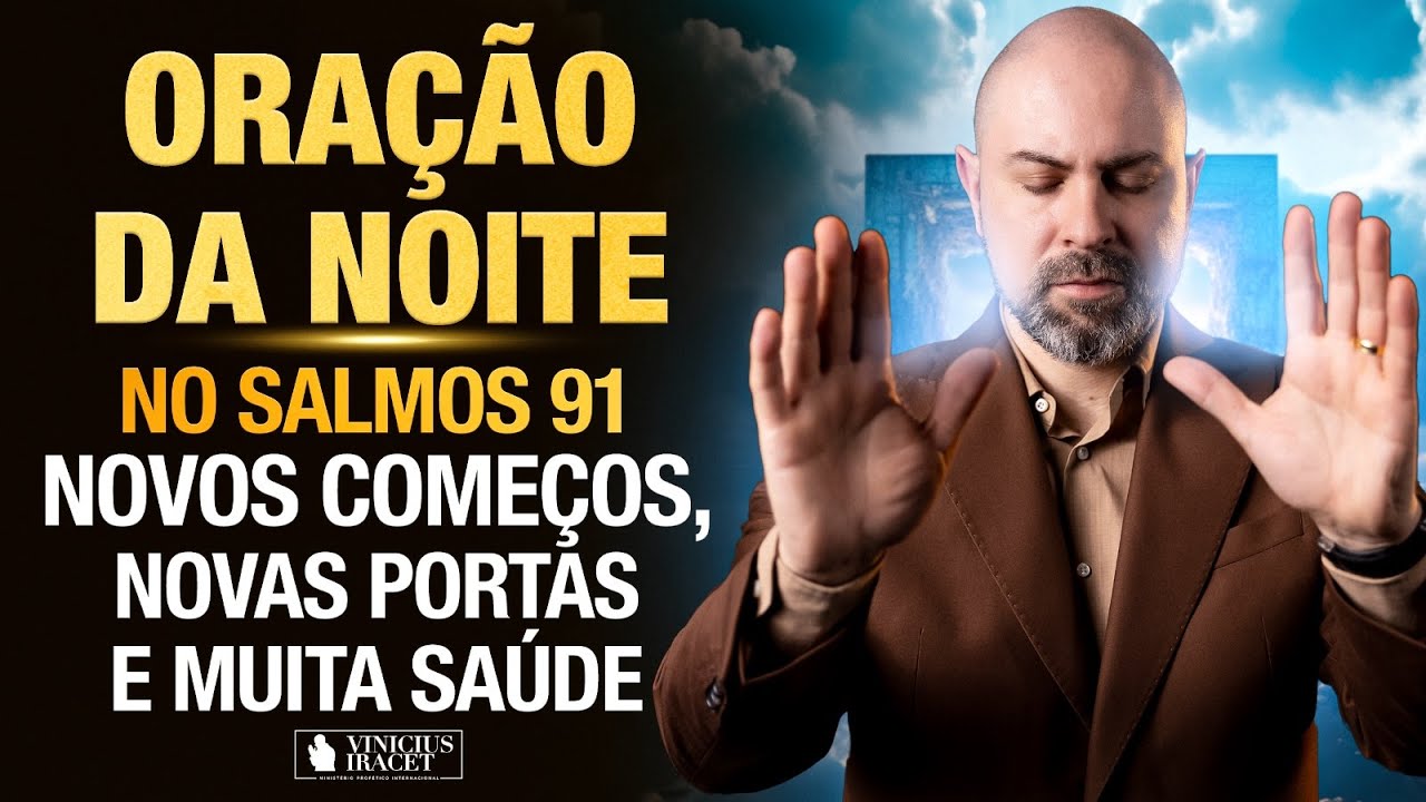 Oração da Noite 20 de Agosto no Salmo 91 (Ao Vivo)  Novos começos, portas e saúde @ViniciusIracet