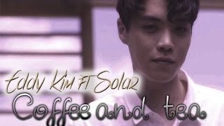 Eddy Kim ft Solar - Coffee & Tea  [Sub esp + Rom + Han]