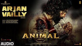 ANIMAL:ARJAN VAILLY(Audio)Ranbir KapoorRashmikaAni