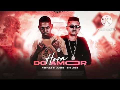 ROMULO CHAVOSO , MC LOBO -HORA DO AMOR